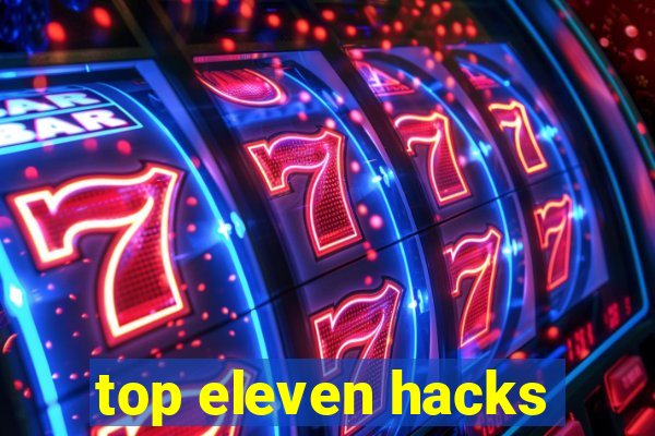 top eleven hacks